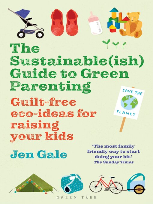 Title details for The Sustainable(ish) Guide to Green Parenting by Jen Gale - Available